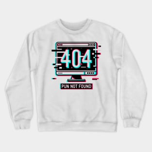 Error 404 Pun Not Found Crewneck Sweatshirt